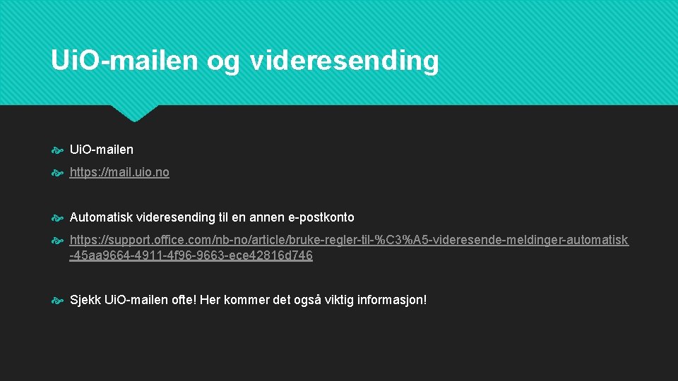 Ui. O-mailen og videresending Ui. O-mailen https: //mail. uio. no Automatisk videresending til en