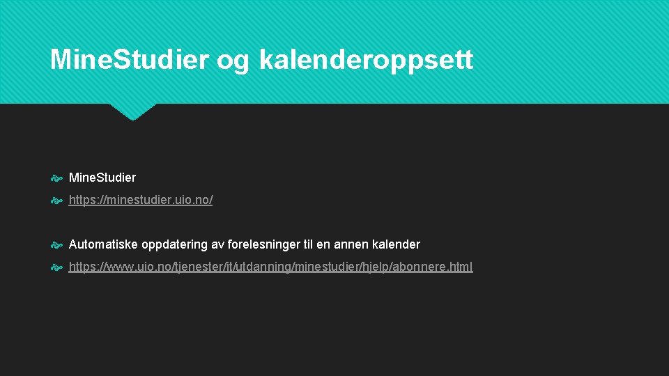 Mine. Studier og kalenderoppsett Mine. Studier https: //minestudier. uio. no/ Automatiske oppdatering av forelesninger