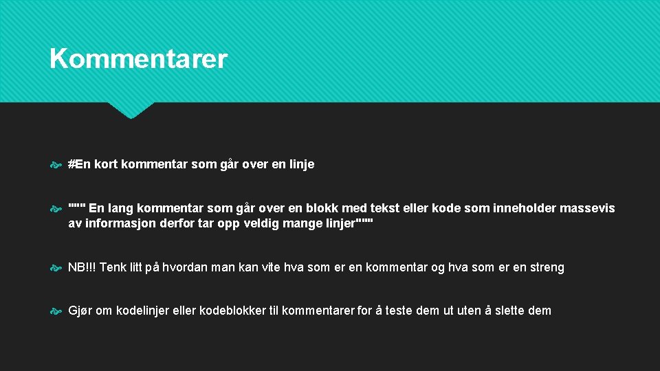 Kommentarer #En kort kommentar som går over en linje """ En lang kommentar som