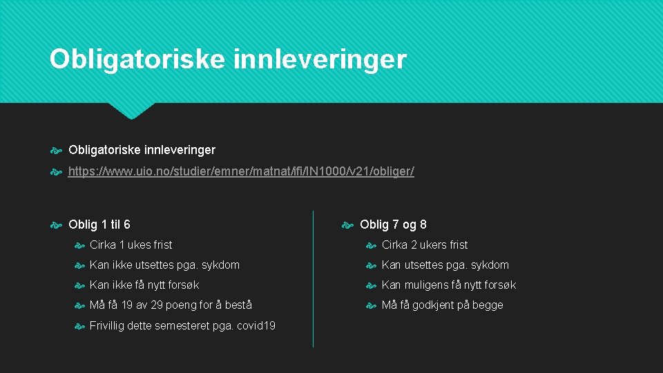 Obligatoriske innleveringer https: //www. uio. no/studier/emner/matnat/ifi/IN 1000/v 21/obliger/ Oblig 1 til 6 Oblig 7