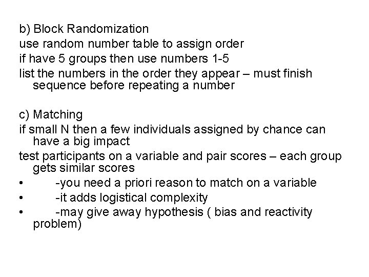 b) Block Randomization use random number table to assign order if have 5 groups