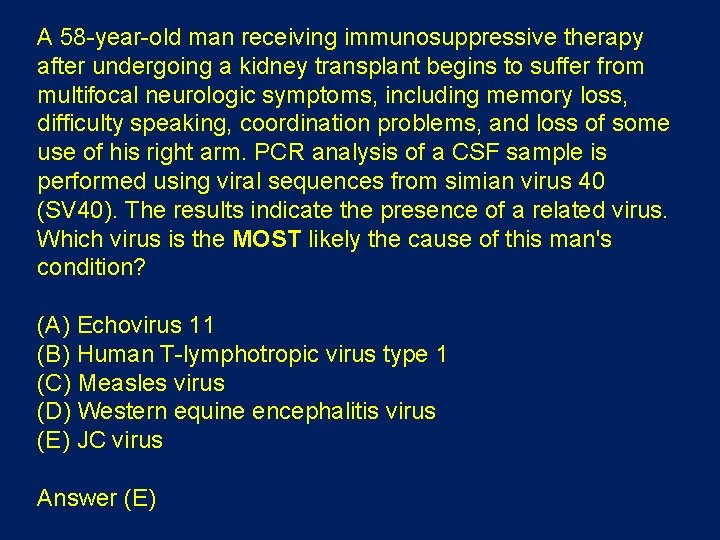 A 58 -year-old man receiving immunosuppressive therapy after undergoing a kidney transplant begins to A 58 -year-old man receiving immunosuppressive therapy after undergoing a kidney transplant begins to
