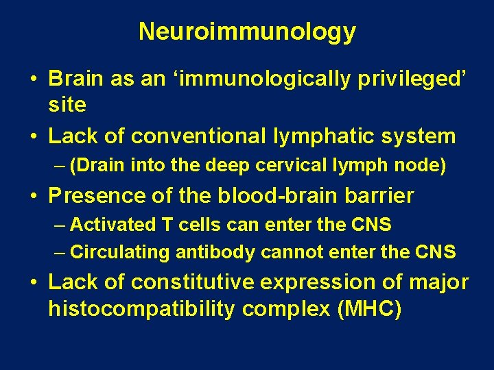Neuroimmunology • Brain as an ‘immunologically privileged’ site • Lack of conventional lymphatic system Neuroimmunology • Brain as an ‘immunologically privileged’ site • Lack of conventional lymphatic system
