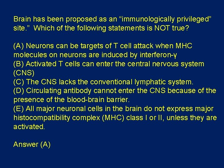 Brain has been proposed as an “immunologically privileged” site. ” Which of the following Brain has been proposed as an “immunologically privileged” site. ” Which of the following
