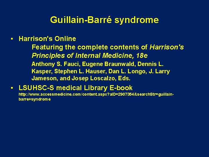 Guillain-Barré syndrome • Harrison's Online Featuring the complete contents of Harrison's Principles of Internal Guillain-Barré syndrome • Harrison's Online Featuring the complete contents of Harrison's Principles of Internal