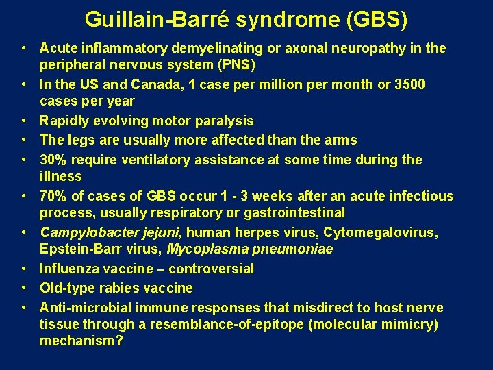 Guillain-Barré syndrome (GBS) • Acute inflammatory demyelinating or axonal neuropathy in the peripheral nervous Guillain-Barré syndrome (GBS) • Acute inflammatory demyelinating or axonal neuropathy in the peripheral nervous