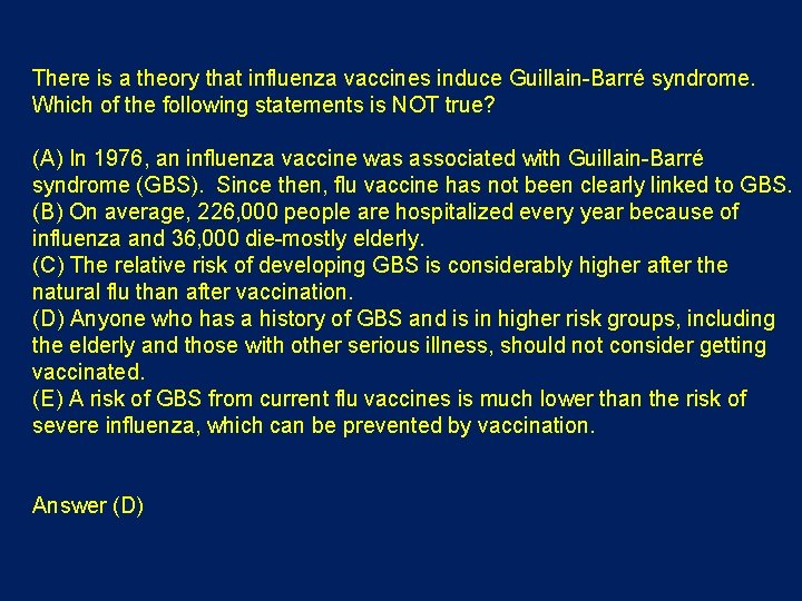 There is a theory that influenza vaccines induce Guillain-Barré syndrome. Which of the following There is a theory that influenza vaccines induce Guillain-Barré syndrome. Which of the following