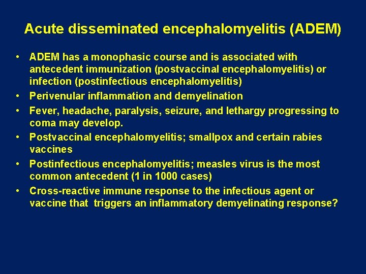 Acute disseminated encephalomyelitis (ADEM) • ADEM has a monophasic course and is associated with Acute disseminated encephalomyelitis (ADEM) • ADEM has a monophasic course and is associated with