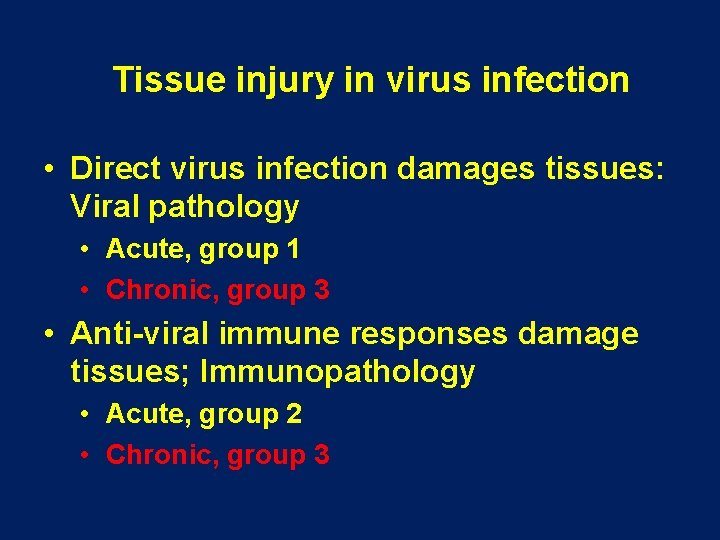 Tissue injury in virus infection • Direct virus infection damages tissues: Viral pathology • Tissue injury in virus infection • Direct virus infection damages tissues: Viral pathology •