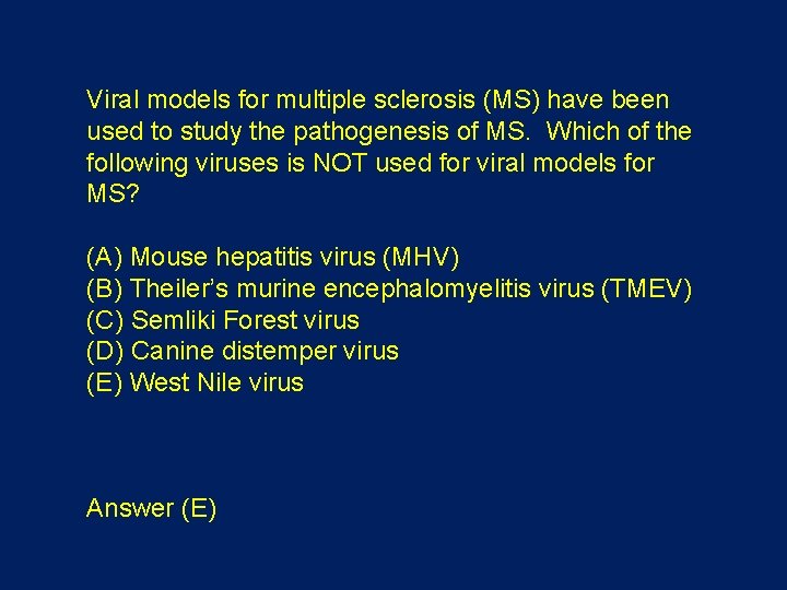 Viral models for multiple sclerosis (MS) have been used to study the pathogenesis of Viral models for multiple sclerosis (MS) have been used to study the pathogenesis of
