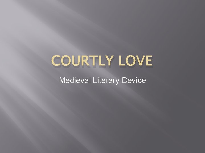 COURTLY LOVE Medieval Literary Device 
