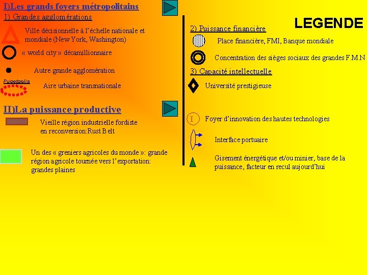 I)Les grands foyers métropolitains 1) Grandes agglomérations Ville décisionnelle à l’échelle nationale et mondiale I)Les grands foyers métropolitains 1) Grandes agglomérations Ville décisionnelle à l’échelle nationale et mondiale