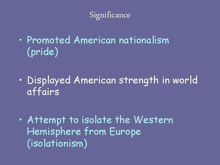 Significance • Promoted American nationalism (pride) • Displayed American strength in world affairs •