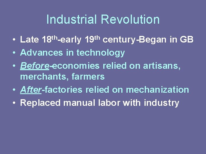 Industrial Revolution • Late 18 th-early 19 th century-Began in GB • Advances in