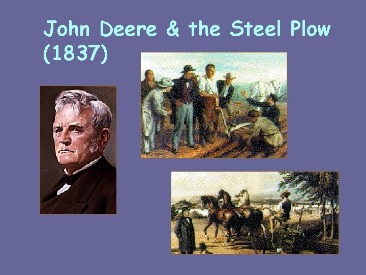 John Deere & the Steel Plow (1837) 