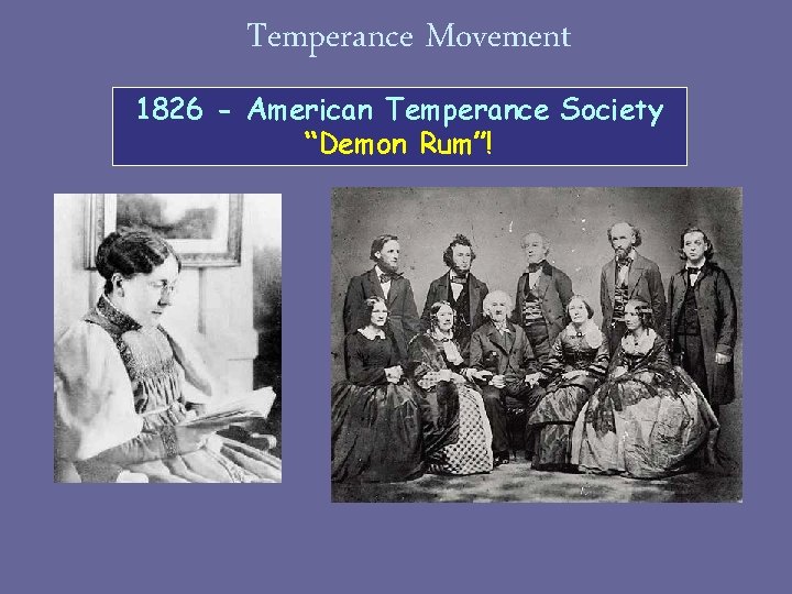 Temperance Movement 1826 - American Temperance Society “Demon Rum”! Frances Willard R 1 -6