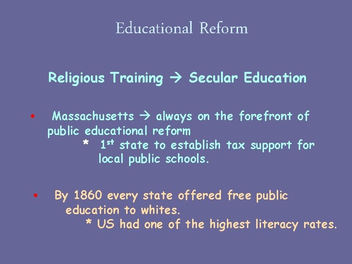 Educational Reform Religious Training Secular Education • • Massachusetts always on the forefront of