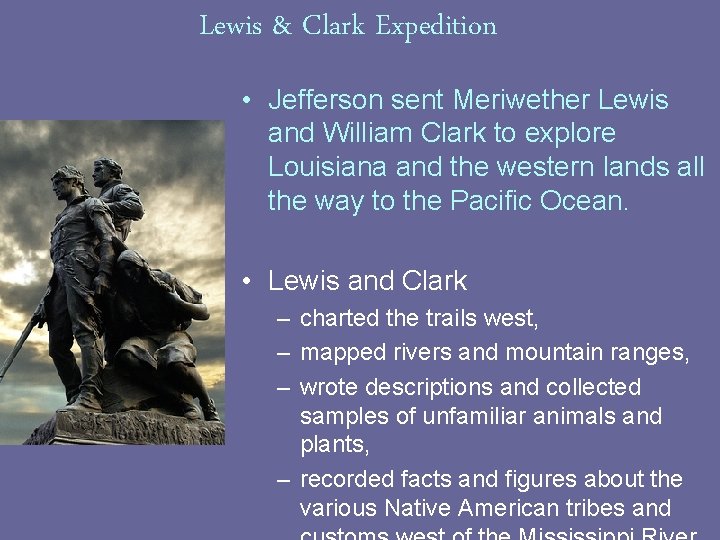 Lewis & Clark Expedition • Jefferson sent Meriwether Lewis and William Clark to explore