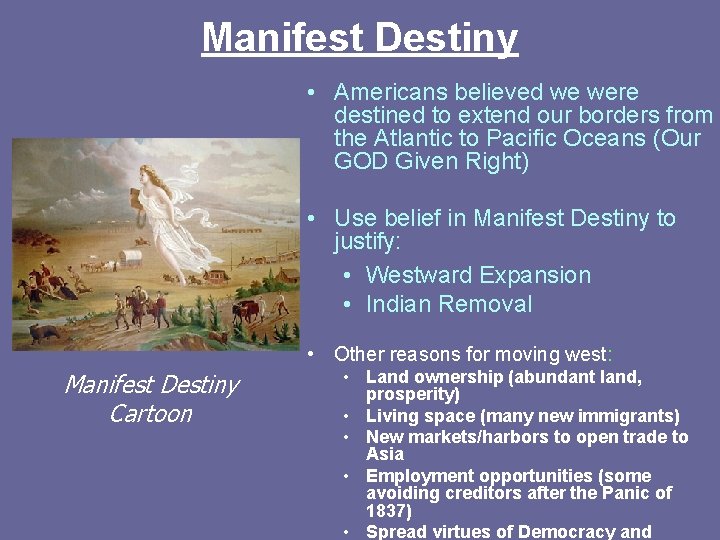 Manifest Destiny • Americans believed we were destined to extend our borders from the
