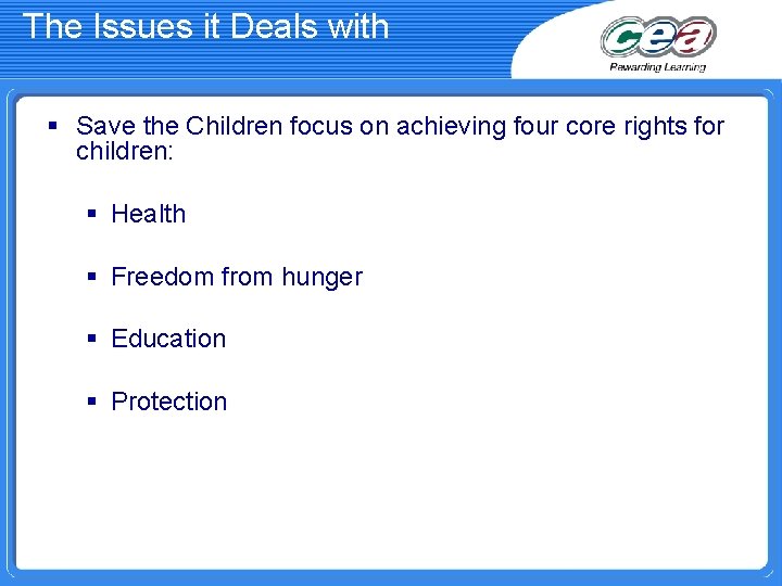 The Issues it Deals with § Save the Children focus on achieving four core The Issues it Deals with § Save the Children focus on achieving four core