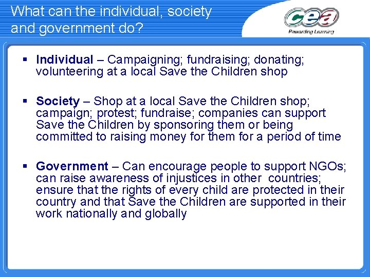 What can the individual, society and government do? § Individual – Campaigning; fundraising; donating; What can the individual, society and government do? § Individual – Campaigning; fundraising; donating;