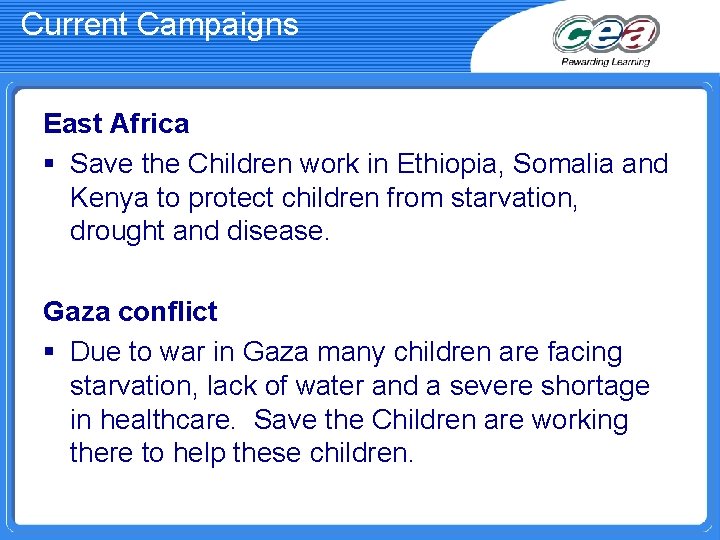 Current Campaigns East Africa § Save the Children work in Ethiopia, Somalia and Kenya Current Campaigns East Africa § Save the Children work in Ethiopia, Somalia and Kenya