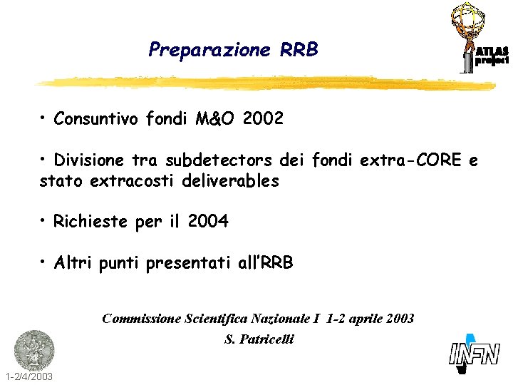 Preparazione RRB • Consuntivo fondi M&O 2002 • Divisione tra subdetectors dei fondi extra-CORE