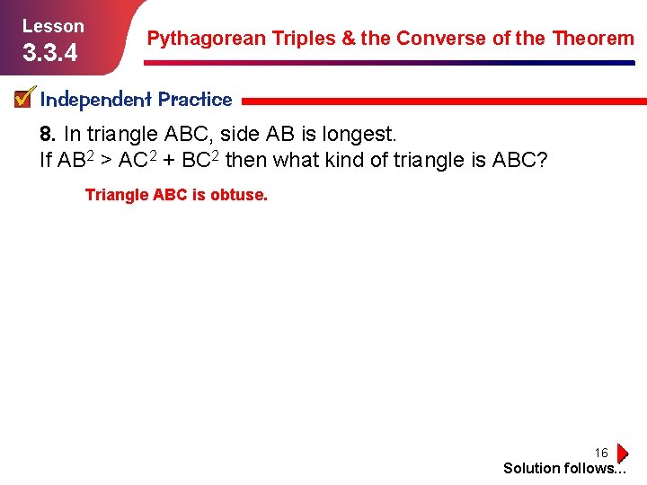 Lesson 3. 3. 4 Pythagorean Triples & the Converse of the Theorem Independent Practice