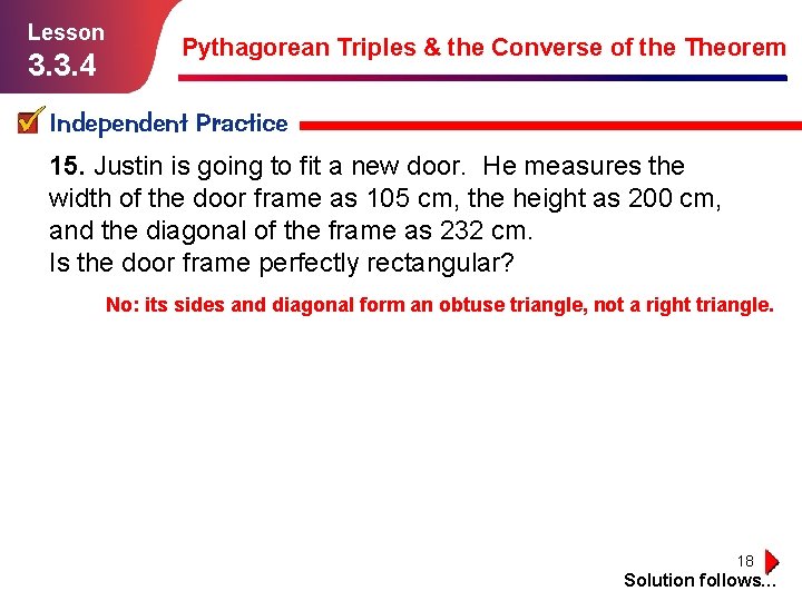 Lesson 3. 3. 4 Pythagorean Triples & the Converse of the Theorem Independent Practice