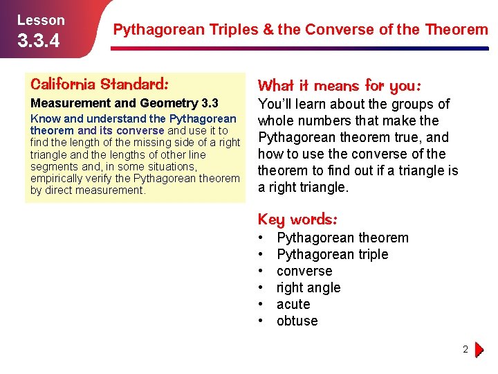 Lesson 3. 3. 4 Pythagorean Triples & the Converse of the Theorem California Standard: