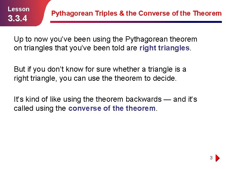 Lesson 3. 3. 4 Pythagorean Triples & the Converse of the Theorem Up to
