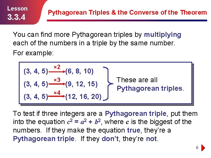 Lesson 3. 3. 4 Pythagorean Triples & the Converse of the Theorem You can
