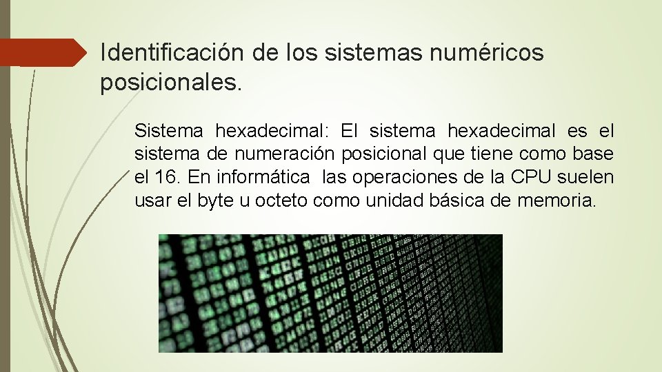 Identificación de los sistemas numéricos posicionales. Sistema hexadecimal: El sistema hexadecimal es el sistema