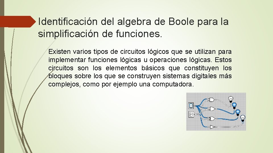 Identificación del algebra de Boole para la simplificación de funciones. Existen varios tipos de