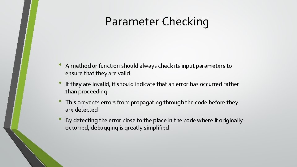 Parameter Checking • A method or function should always check its input parameters to