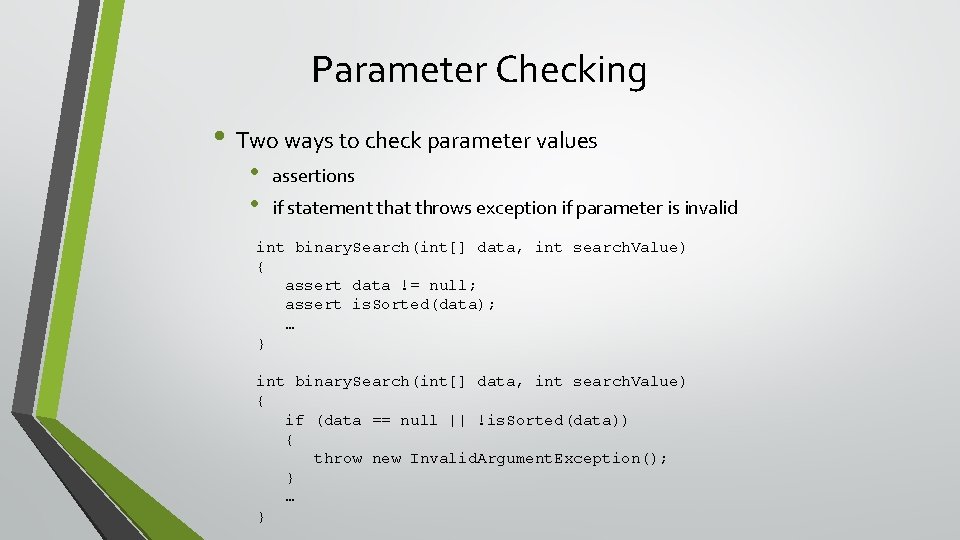 Parameter Checking • Two ways to check parameter values • • assertions if statement