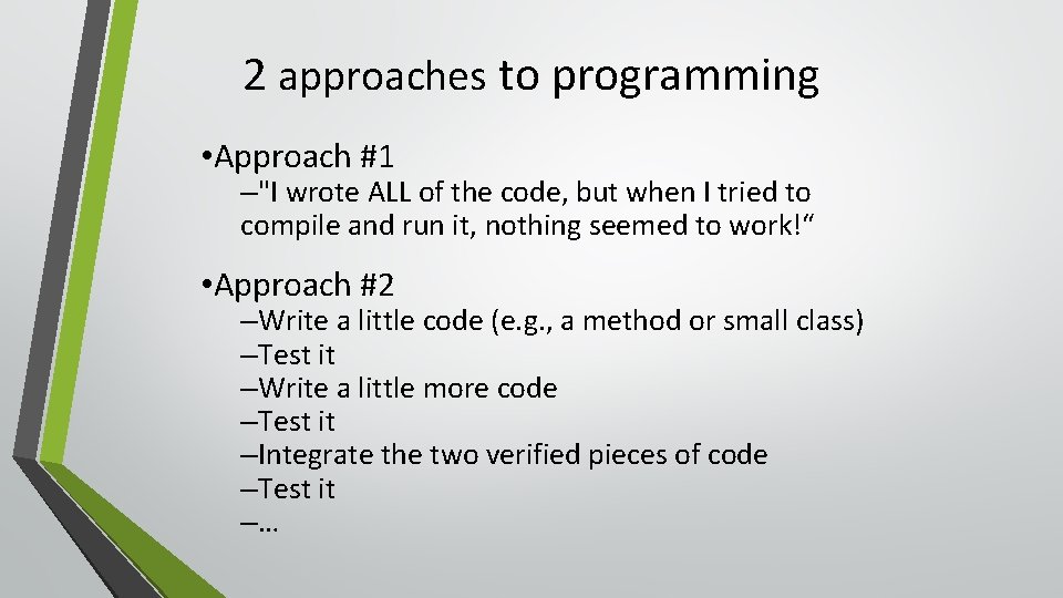 2 approaches to programming • Approach #1 –"I wrote ALL of the code, but