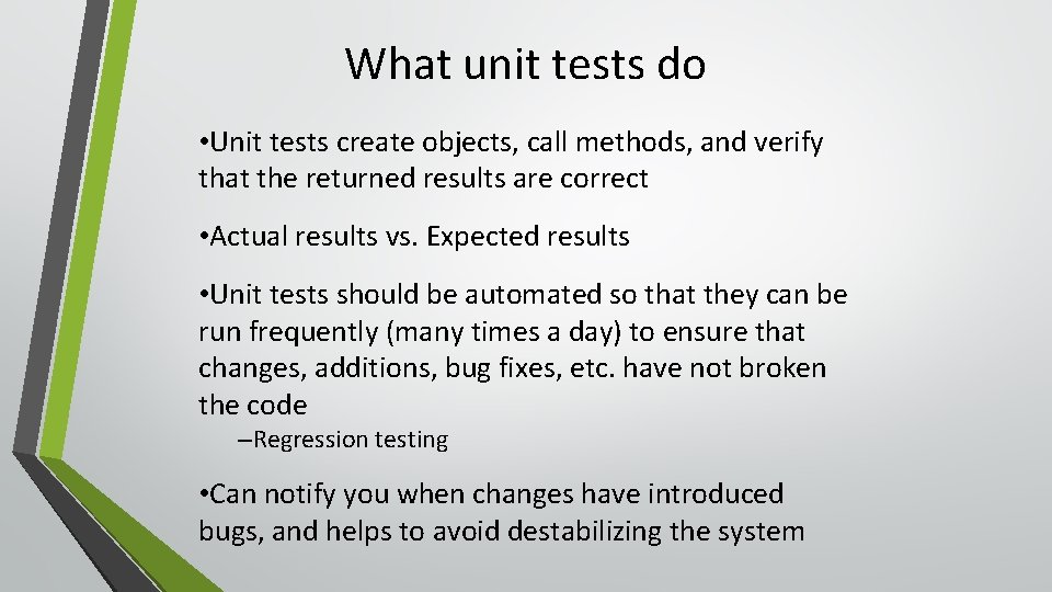 What unit tests do • Unit tests create objects, call methods, and verify that