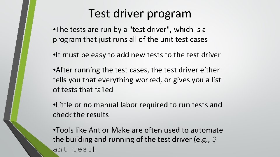 Test driver program • The tests are run by a "test driver", which is