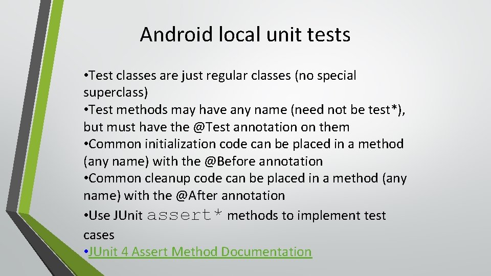 Android local unit tests • Test classes are just regular classes (no special superclass)