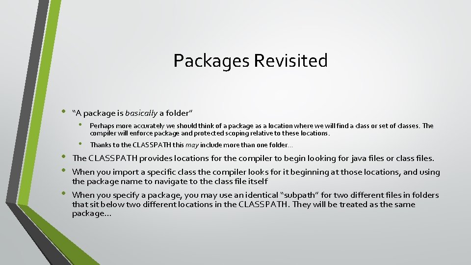 Packages Revisited • “A package is basically a folder” • • Perhaps more accurately