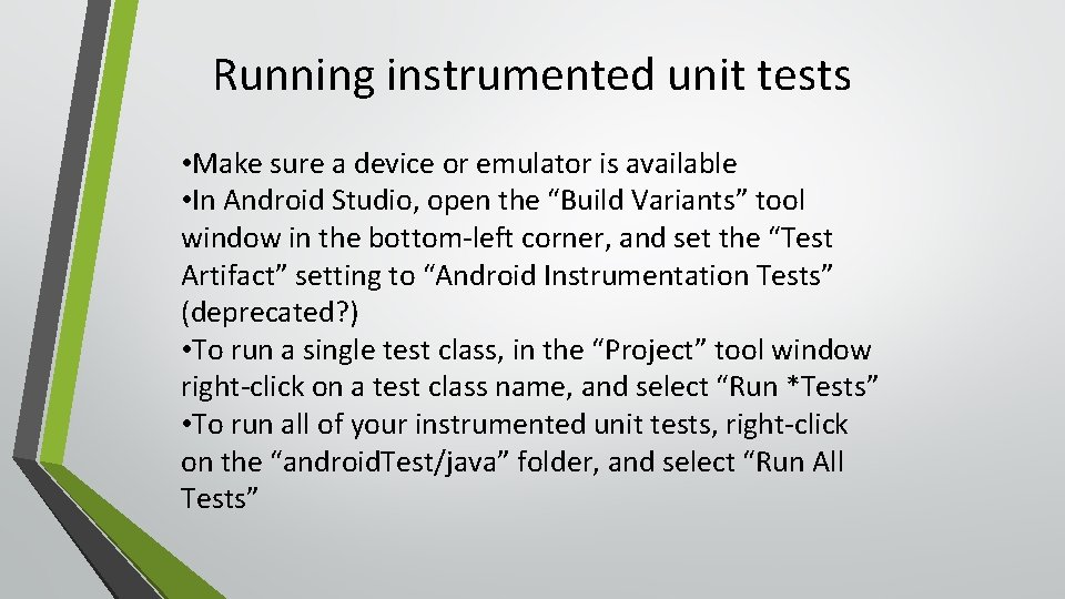 Running instrumented unit tests • Make sure a device or emulator is available •