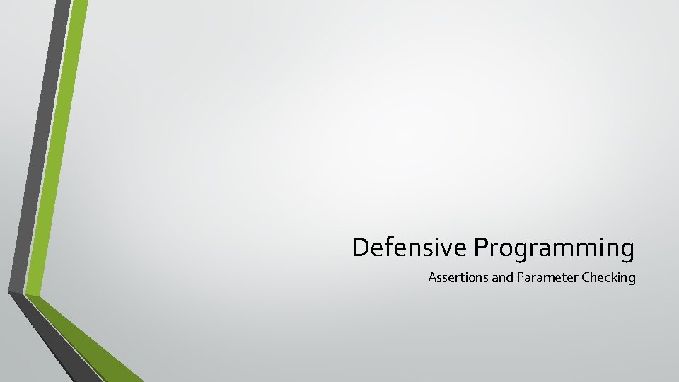 Defensive Programming Assertions and Parameter Checking 