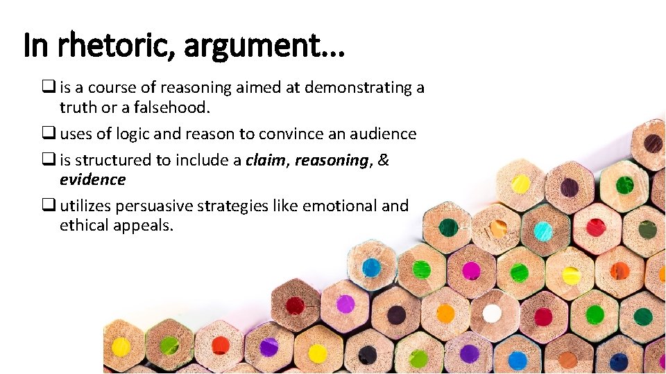 In rhetoric, argument. . . q is a course of reasoning aimed at demonstrating