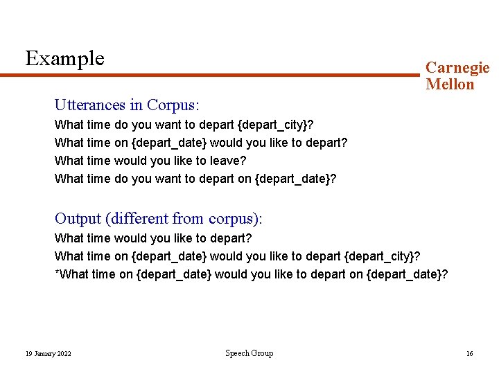 Example Carnegie Mellon Utterances in Corpus: What time do you want to depart {depart_city}?