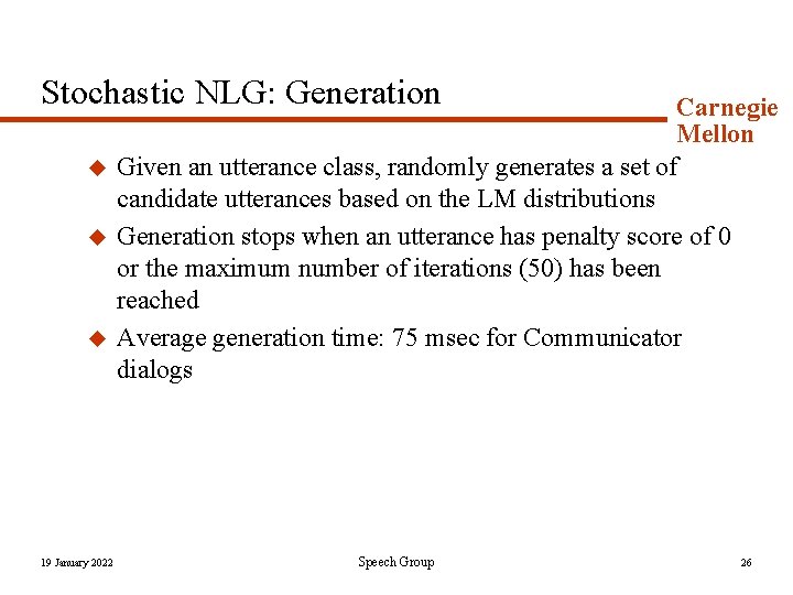 Stochastic NLG: Generation u u u 19 January 2022 Carnegie Mellon Given an utterance