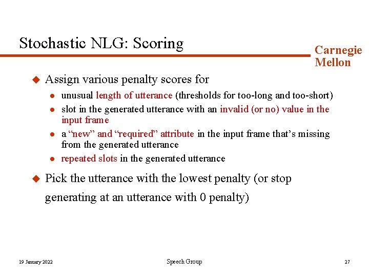Stochastic NLG: Scoring u Assign various penalty scores for l l u Carnegie Mellon