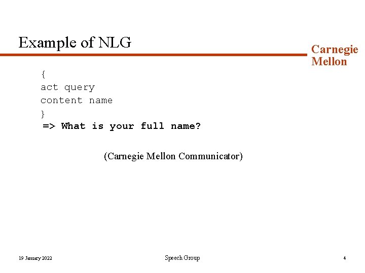 Example of NLG Carnegie Mellon { act query content name } => What is