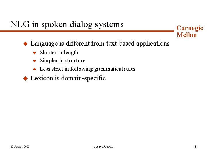 NLG in spoken dialog systems u Language is different from text-based applications l l