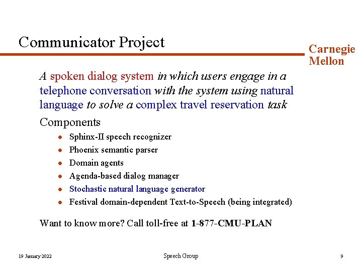 Communicator Project Carnegie Mellon A spoken dialog system in which users engage in a